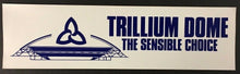 Load image into Gallery viewer, Trillium Dome The Sensible Choice Bumper Sticker Decal Mississauga ON Stadium