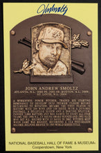 Load image into Gallery viewer, John Smoltz Signed Hall Of Fame Plaque Autographed Postcard Braves MLB HOF JSA