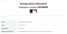 Load image into Gallery viewer, Carlton Fisk Autographed Signed HOF Baseball + Insc MLB Boston Red Sox Fanatics