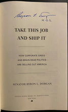 Load image into Gallery viewer, 2006 Byron Dorgan Signed HC Copy Take This Job And Ship It Autographed 1st Ed.