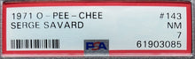 Load image into Gallery viewer, 1971 O-Pee-Chee Serge Savard #143 Montreal Canadiens NHL Hockey Card PSA NM 7