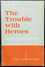 Load image into Gallery viewer, 1983 The Trouble With Heroes Book Signed By Author Guy Vanderhaeghe Autographed