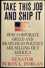 Load image into Gallery viewer, 2006 Byron Dorgan Signed HC Copy Take This Job And Ship It Autographed 1st Ed.
