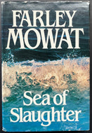 1984 Sea Of Slaughter 1st Ed. Autographed Farley Mowat Signed Hardcover Book