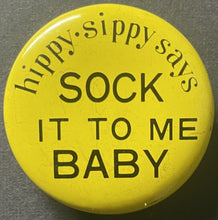 Load image into Gallery viewer, Hippy Sippy Says Pinback Button Sock It To Me Baby Vintage Candy Product Yellow
