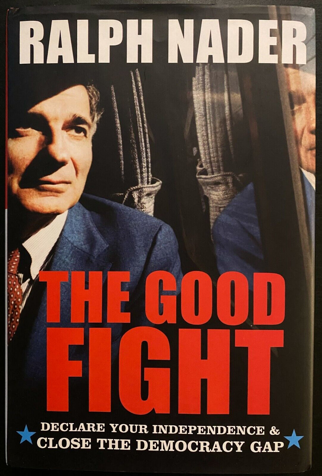 2004 Ralph Nader Signed HC Copy The Good Fight Autographed First Edition 1st Ed.