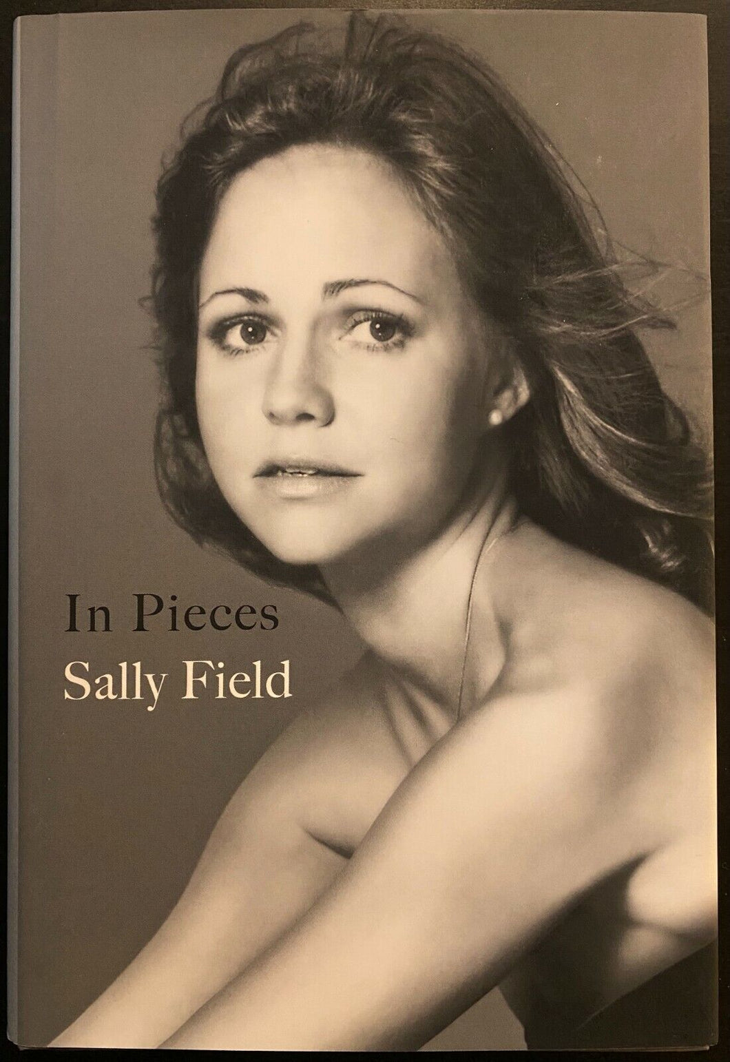 2018 Sally Field Signed HC Copy In Pieces Autographed 1st Ed First Edition
